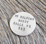 My Golfing Buddy Calls Me Dad - Handstamped Golf Ball Marker